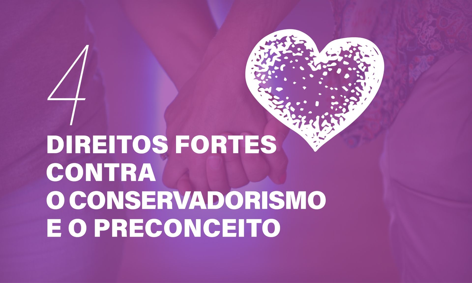 Direitos fortes contra o conservadorismo e o preconceito
