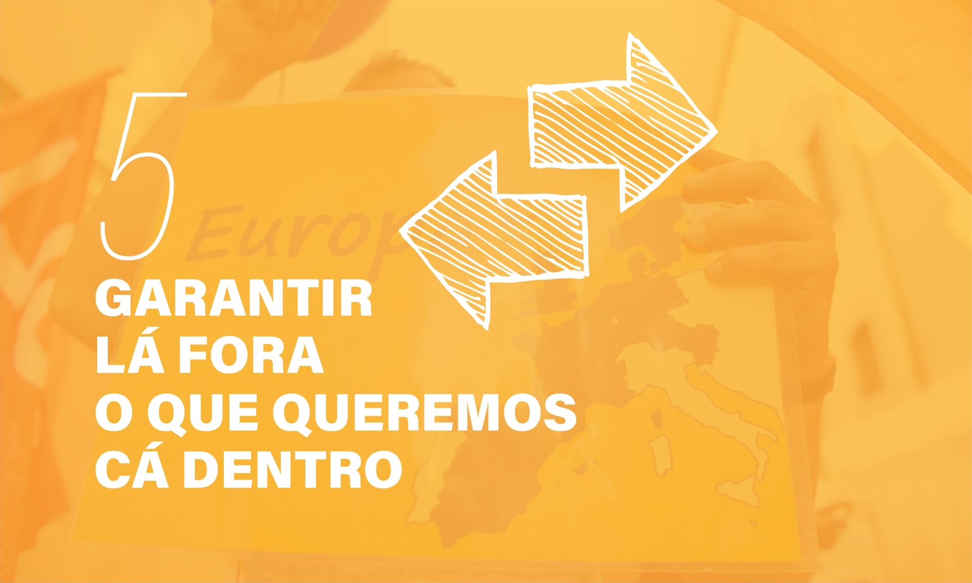 garantir lá fora o que queremos cá dentro